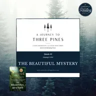 A Journey to Three Pines - Episode 8: The Beautiful Mystery