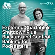 278 Exploring Chartable's Shutdown Plus Backups and Content Banking for Podcasters