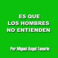 E08 - ES QUE LOS HOMBRES NO ENTIENDEN