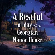 A Restful Holiday at a Georgian Manor House