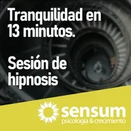 Tranquilidad en 13 minutos. Sesión de hipnosis.