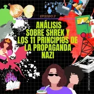 Episodio N°3: Analisis sobre Sherk y Los 11 principios de la propaganda nazi