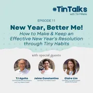 EP 11: NEW YEAR, BETTER ME! How to make and keep New Year's Resolution through Tiny Habits with Behavioral Designer and Tiny Habits Coaches Tj, Claire and Jaime.