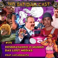 #175 - Desbravando o mundo das Lost Medias feat.Lucasnauta