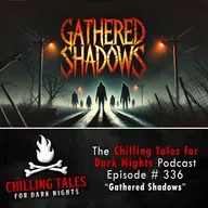 336:  Gathered Shadows - Chilling Tales for Dark Nights