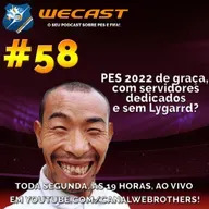 ⚽️Wecast 58⚽️ - PES 2022 de graça, com servidores dedicados e sem Jonas Lygaard