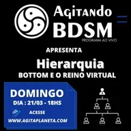 Programa Agitando BDSM - HIERARQUIA NO BDSM E BOTTOM O REINO VIRTUAL