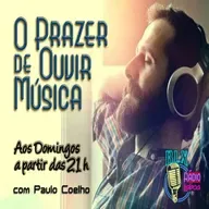 O Prazer de Ouvir Música - Programa 172 - Paulo Coelho