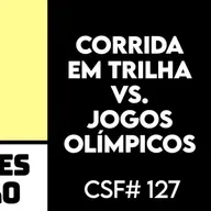 O QUE os JOGOS OLÍMPICOS tem a ver com as CORRIDAS de TRILHA? CSF #127