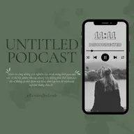 [Untitled Podcast] Nửa đầu năm 2023 của mình đã diễn ra như thế nào?