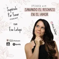 134: Sanando el Rechazo en el Amor