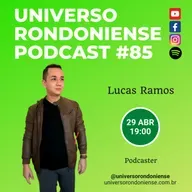 Lucas Ramos (Mentors PodCast) - Universo Rondoniense #85