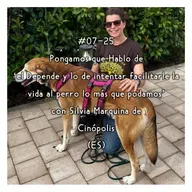 #07-25 - Pongamos que Hablo de ' el Depende y lo de intentar facilitarle la vida al perro lo más que podamos’ con Silvia Marquina de Cinópolis (ES)