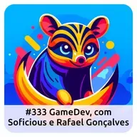 E333 GameDev, Com Soficious E Rafael Gonçalves - I