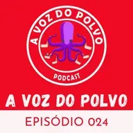 A Voz do Polvo 024 - Estão nos deixando sonhar!