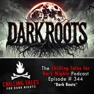 344: Dark Roots - Chilling Tales for Dark Nights