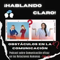 Hablando Claro | -LG Podcast - Eps. Nº 02 | Obstáculos en la Comunicación