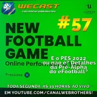 ⚽️Wecast 57⚽️ - É o PES 2022 ou não é? Detalhes da pré-alpha do eFootball