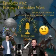 Episódio #82 - Horizon Forbidden West (Dança Gatinho e Receitas para Imortalidade)