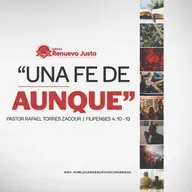 "Una Fé de aunque" - Filipenses 4:10-13 - Pastor Rafael Torres Zacour - Domingo, 2-Febrero-2025