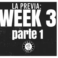 La Previa: Week 3 pt. 1