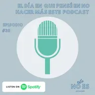 E38: El día en que pensé en no hacer más este #Podcast