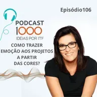 #106 COMO TRAZER EMOÇÃO AO SEU PROJETO A PARTIR DAS CORES?