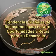 Tendencias Globales de Bioinsumos para el Agro: Oportunidades y Retos para su Desarrollo