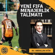 Yeni FIFA Menajerlik Talimatı / 2023 / Konuk: Abdullah Atik