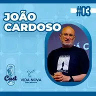 PR. JOÃO CARDOSO | VNCAST - EP 03