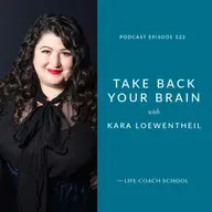 Ep #522: Take Back Your Brain with Kara Loewentheil