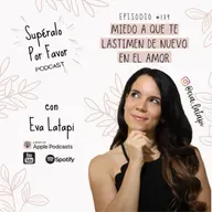 139: Miedo a que te Lastimen de nuevo en el Amor