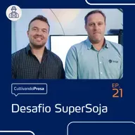 Desafio SuperSoja | Cultivando Prosa EP.21