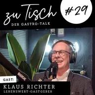 Klaus Richter - Lebenswert-Gastgeber - Nachhaltiges Catering neu gedacht I "Zu Tisch" #29