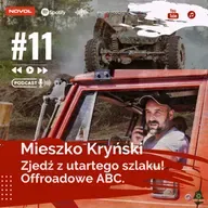 #NOVOLpodcasts 13. Zjedź z utartego szlaku! Offroadowe ABC z Mieszkiem Kryńskim!