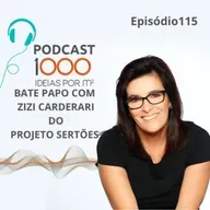 #115 BATE PAPO COM ZIZI CARDERARI DO PROJETO SERTÕES