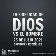 La Fidelidad de Dios vs el Hombre | 25 de Julio 2021 | Iglesia Bíblica Amor Divino