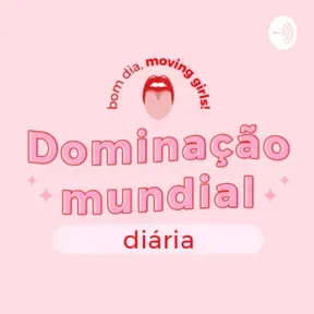 Dominação Mundial Diária / Moving Girls