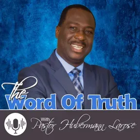 The Word of Truth With: Pastor Hubermann Larose - rbcradio.org