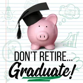 Don't Retire...Graduate!