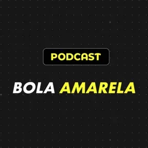 Bola Amarela Podcast