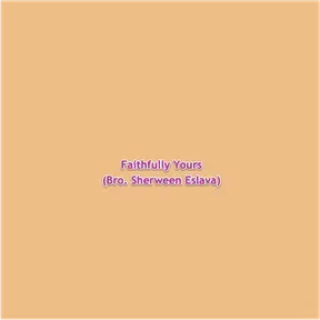 Faithfully Yours (Bro. Sherween Eslava)