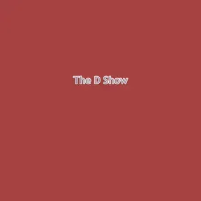 The D Show