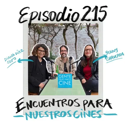 EP215: ENCUENTROS PARA NUESTROS CINES