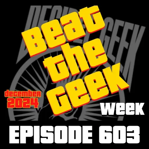 Beat the Geek Week - Ep603