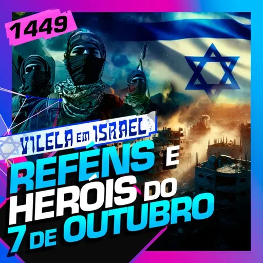 1449 - VILELA EM ISRAEL: VÍTIMAS DE 7 DE OUTUBRO