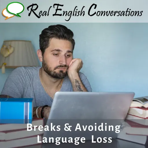 Language Loss & Study Break Strategies | Speak English Fluently