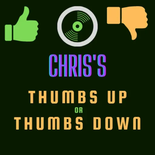 Chris's Thumbs Up or Thumbs Down 2