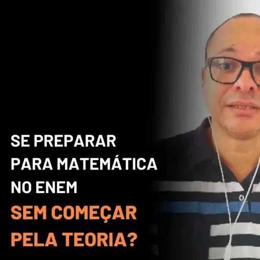 SE PREPARAR PARA MATEMÁTICA NO ENEM SEM COMEÇAR PELA TEORIA? | MARLOS MENEZES