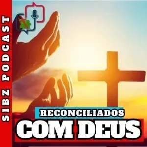 Os benefícios da reconciliação com Deus